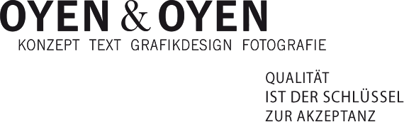 Oyen & Oyen - Konzept Text Grafikdesign Fotografie - Qualität ist der Schlüssel zur Akzeptanz